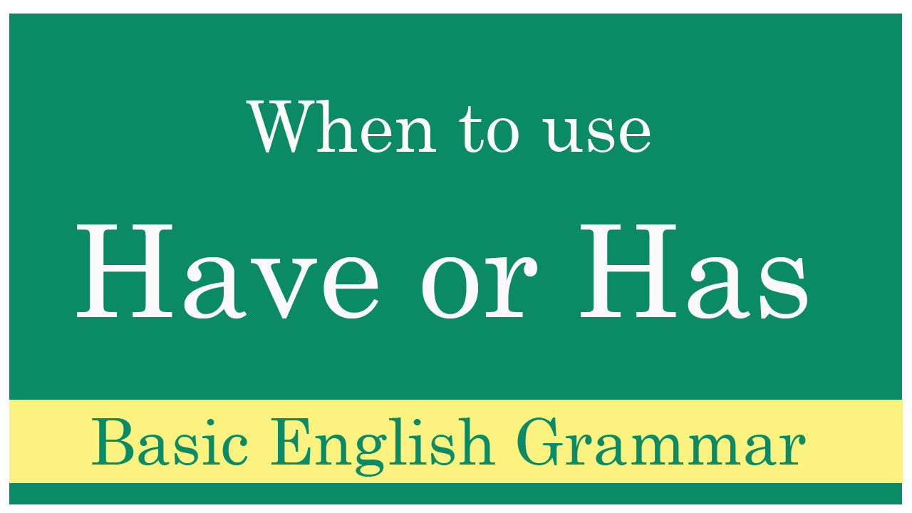 How To Use HAVE HAS Correctly In One Sentence English Grammar Rules 